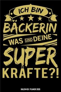 Ich bin Bäckerin was sind deine Superkräfte?!: Bäckerin Kalender 2020 Geschenk Lustig / Taschenkalender 2020 / Terminplaner 2020 / Jahresplaner 2020 / DIN A5 12 Monate Januar bis Dezember / Jede 