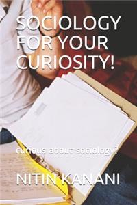 Sociology for Your Curiosity!