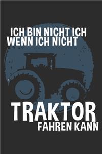 ich bin nicht ich, wenn ich nicht Traktor Fahren kann