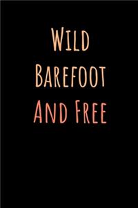 Wild Barefoot And Free