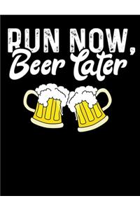 Run Now Beer Later