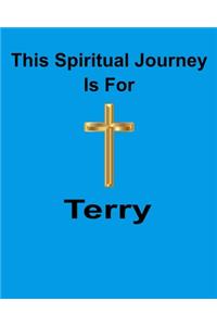 This Spiritual Journey Is For Terry