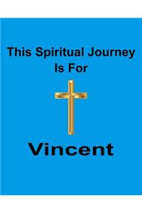 This Spiritual Journey Is For Vincent