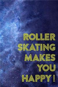 Roller Skating Makes You Happy!