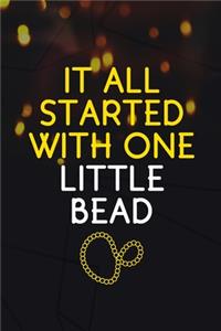 It All Started With One Little Bead