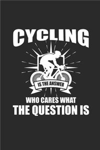 Cycling Is the Answer Who Cares What the Question Is