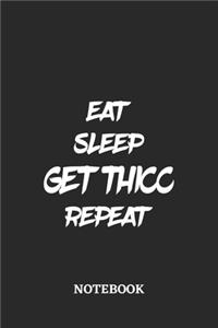 Eat Sleep Get Thicc Repeat Notebook: 6x9 inches - 110 graph paper, quad ruled, squared, grid paper pages - Greatest accessory for the best - Gift, Present Idea