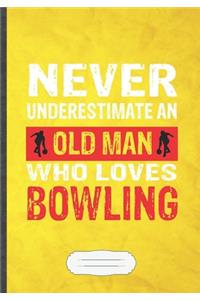 Never Underestimate an Old Man Who Loves Bowling