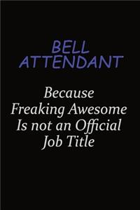 Bell Attendant Because Freaking Awesome Is Not An Official Job Title