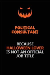 Political Consultant Because Halloween Lover Is Not An Official Job Title