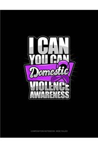 I Can You Can Domestic Violence Awareness