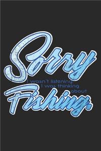 Sorry, I Wasn't Listening. I Was Thinking About Fishing.