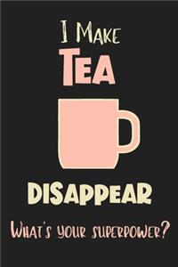 I Make Tea Disappear - What's Your Superpower?