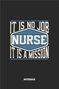 Nurse Notebook - It Is No Job, It Is A Mission