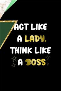 Act Like A Lady Think Like A Boss