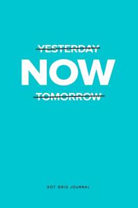 Yesterday Now Tomorrow Dot Grid Journal