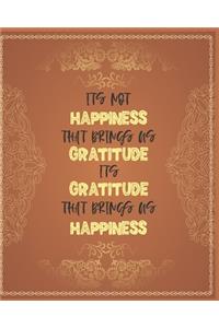 Its Not Happiness That Brings Us Gratitude Its Gratitude That Brings Us Happiness