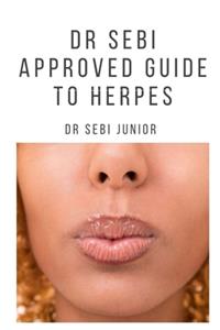 Dr Sebi Approved Guide to Herpes