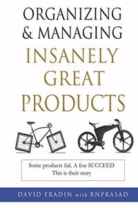 Organizing and Managing Insanely Great Products
