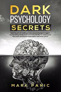 Dark Psychology Secrets: learn the art of reading people and psychological triggers to stop being manipulated and know the NLP to understand the covert emotional manipulatio