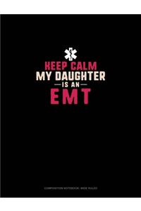 Keep Calm My Daughter Is An EMT