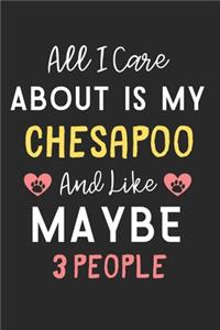 All I care about is my ChesaPoo and like maybe 3 people