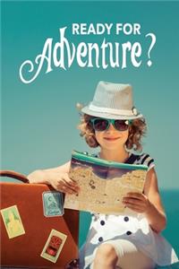 Ready For Adventure?