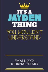 It's A Jayden Thing You Wouldn't Understand Small (6x9) Journal/Diary