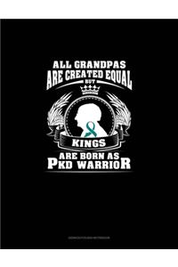 All Grandpas Are Created Equal But KINGS Are Born as PKD Warrior