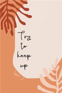 Try To Keep Up