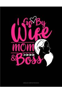 I Go By Wife Mom & Boss