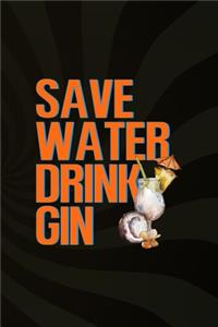 Save Water Drink Gin