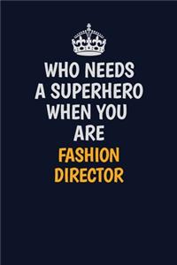 Who Needs A Superhero When You Are Fashion Director