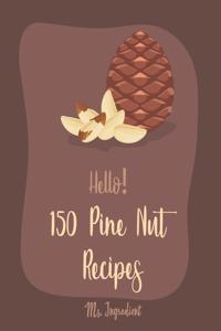 Hello! 150 Pine Nut Recipes