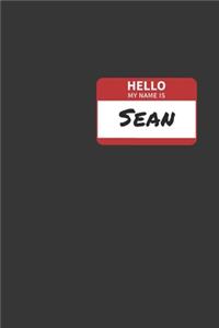 Hello My Name Is Sean Notebook: Lined Journal, 120 Pages, 6 x 9, Affordable Name Tag Gift For Friendly People Journal Matte Finish