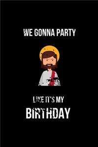 We Gonna Party Like is My Birthday
