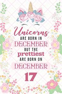 Unicorns Are Born In December But The Prettiest Are Born On December 17