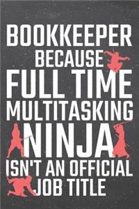 Bookkeeper because Full Time Multitasking Ninja isn't an official Job Title
