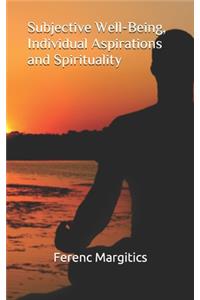 Subjective Well-Being, Individual Aspirations and Spirituality