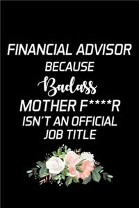 Financial Advisor Because Badass Mother F****r Isn't An Official Job Title