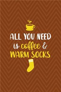 All You Need Is Coffee & Warm Socks