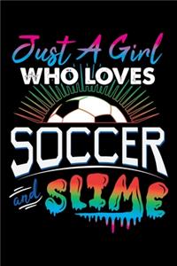 Just A Girl Who Loves Soccer And Slime