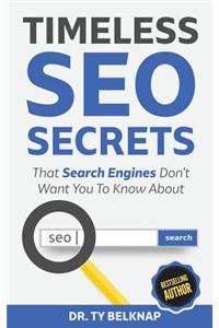 Timeless SEO Secrets: The Search Engines Don't Want You to Know About