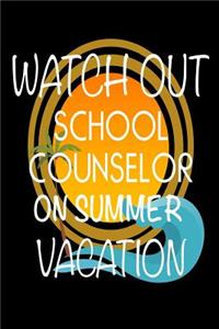 Watch Out School Counselor On Summer Vacation