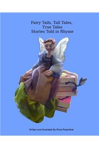 Fairy Tails, Tall Tales, True Tales Stories Told in Rhyme