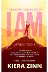 The Powerful Book of I Am Affirmations
