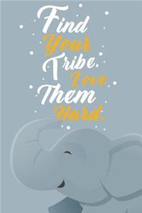 Find Your Tribe. Love Them Hard