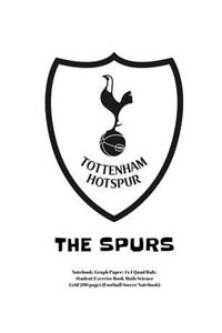 Tottenham Hotspur the Spurs Notebook: Graph Paper: 4x4 Quad Rule, Student Exercise Book Math Science Grid 200 Pages (Football Soccer Notebook)