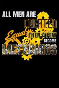 All Men Are Created Equal Then a Few Become Mechanics