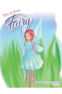 How to Draw Fairy: The Easy and Clear Guide for Drawing Fairy - Step-By-Step Tutorial Book